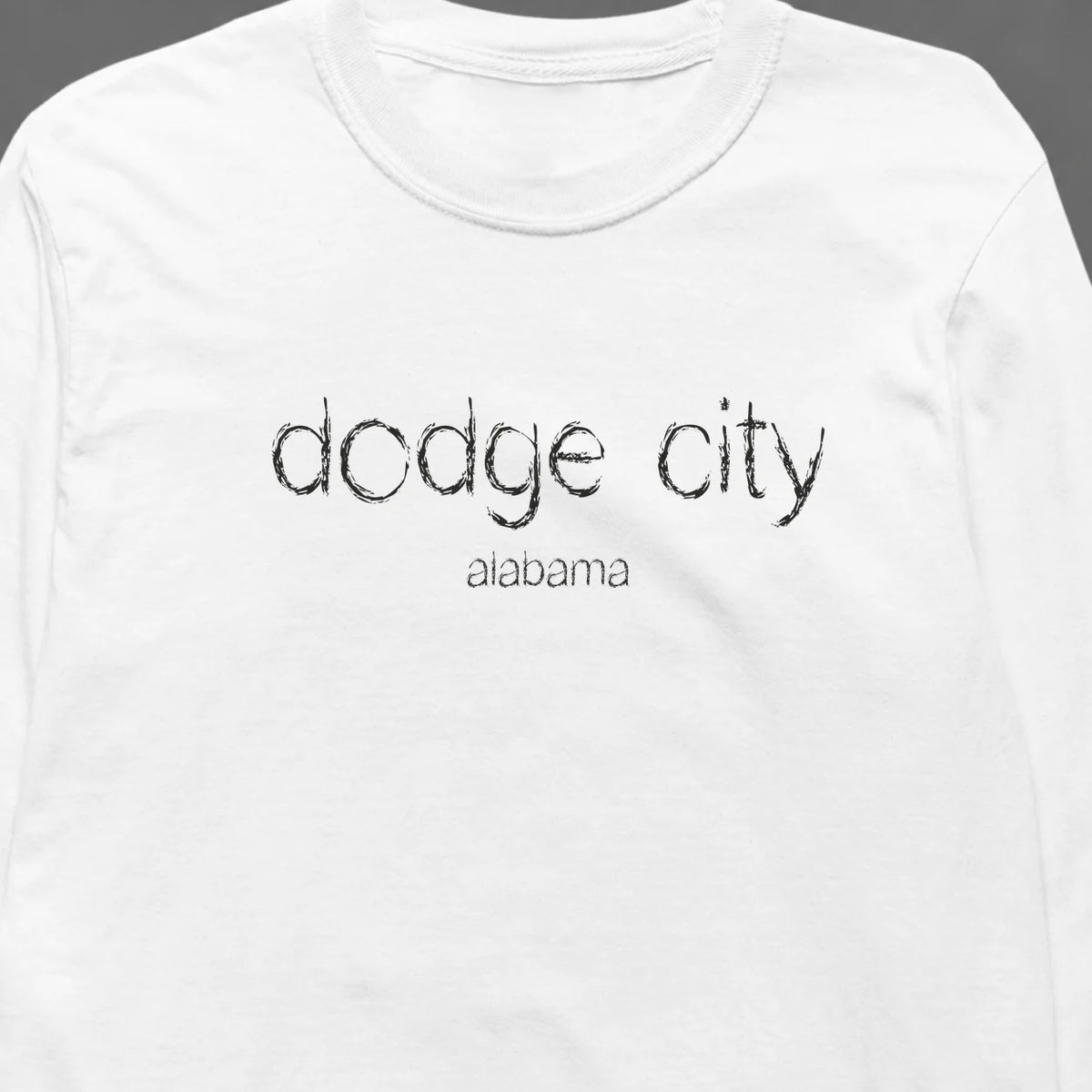 Dodge City, Alabama Hometown Long-Sleeve